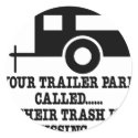 Your Trailer Park Call Their Trash Is Missing stickers