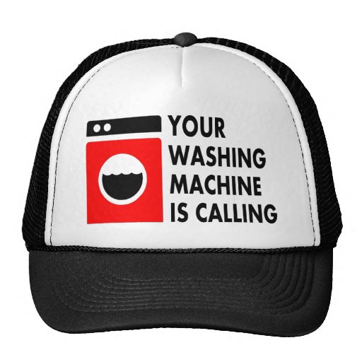 Your Washing Machine is Calling Trucker Hats