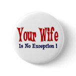 Your Wife Pinback Button