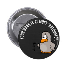 Your work is adequate at best pinback button