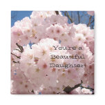 You're a Beautiful Daughter! magnet Blossoms