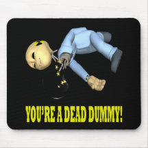 Youre A Dead Dummy Mousepad