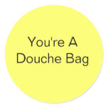 You're A Douche Bag stickers