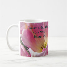 You're a Grandma to a Sweet Baby Girl! coffee cup Mugs