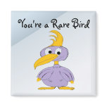 You're a Rare Bird magnets