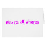 You're all whores cards