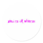 You're all whores stickers