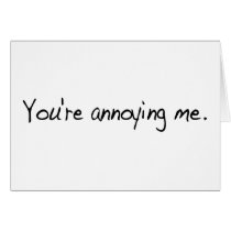 You'Re Annoying Me