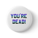 You're Dead Frost buttons