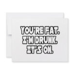 You're Fat...I'm Drunk...It's On invitations