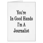 You're In Good Hands I'm A Journalist Card