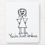 You're Just Jealous stick figure girl drawing Mouse Pad