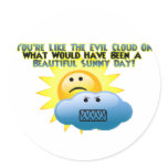 You're Like The Evil Cloud stickers