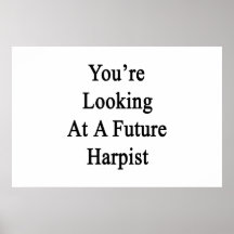 You're Looking At A Future Harpist Posters