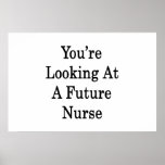 You're Looking At A Future Nurse Posters