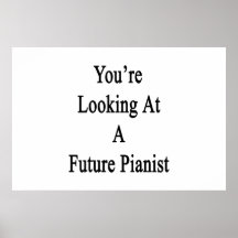 You're Looking At A Future Pianist Poster