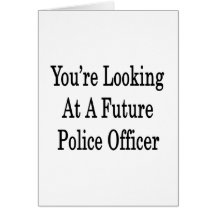 You're Looking At A Future Police Officer Cards