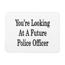 You're Looking At A Future Police Officer Magnet
