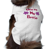 You're My Bestie Dog Shirt