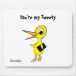You're my Tweety Mousepad