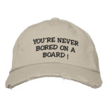 YOU'RE NEVER BORED ON A BOARD ! EMBROIDERED BASEBALL CAPS