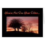You're Not One Year Older...-Greeting Card