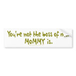 You're Not the Boss of Me Funny for Dad's Car bumper stickers