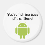 You're not the boss of me, Steve! magnet