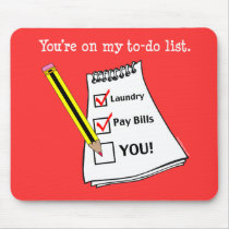 You're on my To Do List Flirty Mousepad