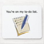 You're On My To Do List mousepads