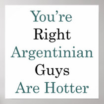 You're Right Argentinian Guys Are Hotter Poster