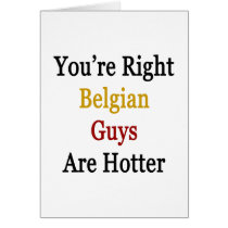 You're Right Belgian Guys Are Hotter Cards