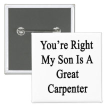 You're Right My Son Is A Great Carpenter Pins
