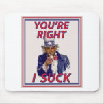 Your're Right I Suck Mouse Pad