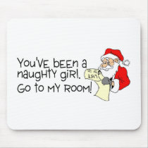Youve Been A Naughty Girl Go To My Room Mouse Pads