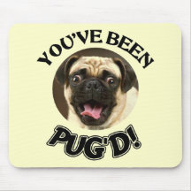 YOU'VE BEEN PUG'D! - FUNNY PUG DOG MOUSE PAD