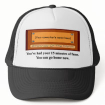 youve-had-your-15-minutes-of-fame-you-can-go-home hats