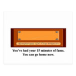 youve-had-your-15-minutes-of-fame-you-can-go-home post cards