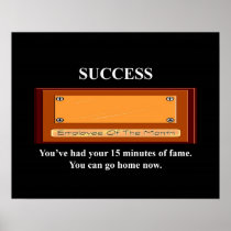 youve-had-your-15-minutes-of-fame-you-can-go-home posters
