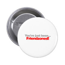 You've Just Been Friend zoned - cute girl boy Pinback Button