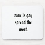 zane is gay spread the word mousepads