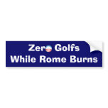Zero Golfs While Rome Burns bumper stickers