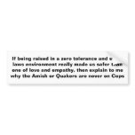 Zero Tolerance and Strict Laws Vs Love and Empathy bumper stickers