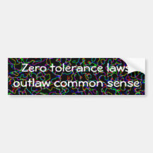 Zero tolerance laws outlaw common sense bumper sticker