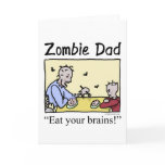 Zombie dad , eat your brains greeting cards