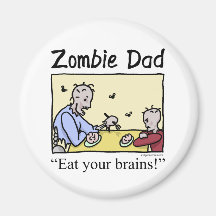 Zombie dad , eat your brains magnet