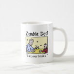 Zombie dad , eat your brains mug