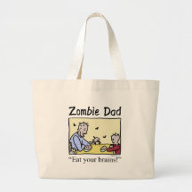 Zombie dad , eat your brains tote bag