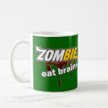 Zombie! Eat brains! Coffee Mugs