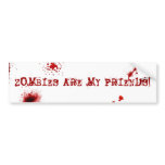 Zombies are my friends bumper stickers